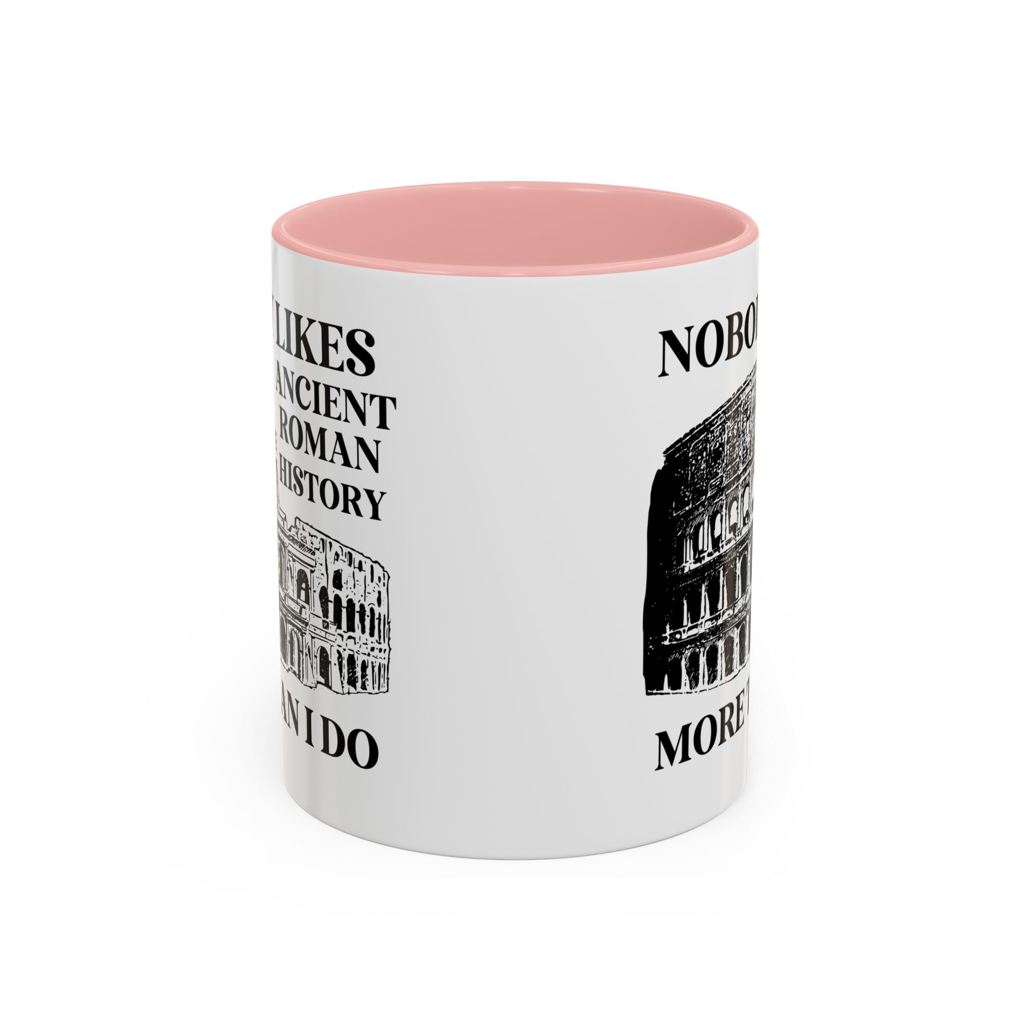 Nobody Likes Ancient Roman History More Than I Do Coffee Mug