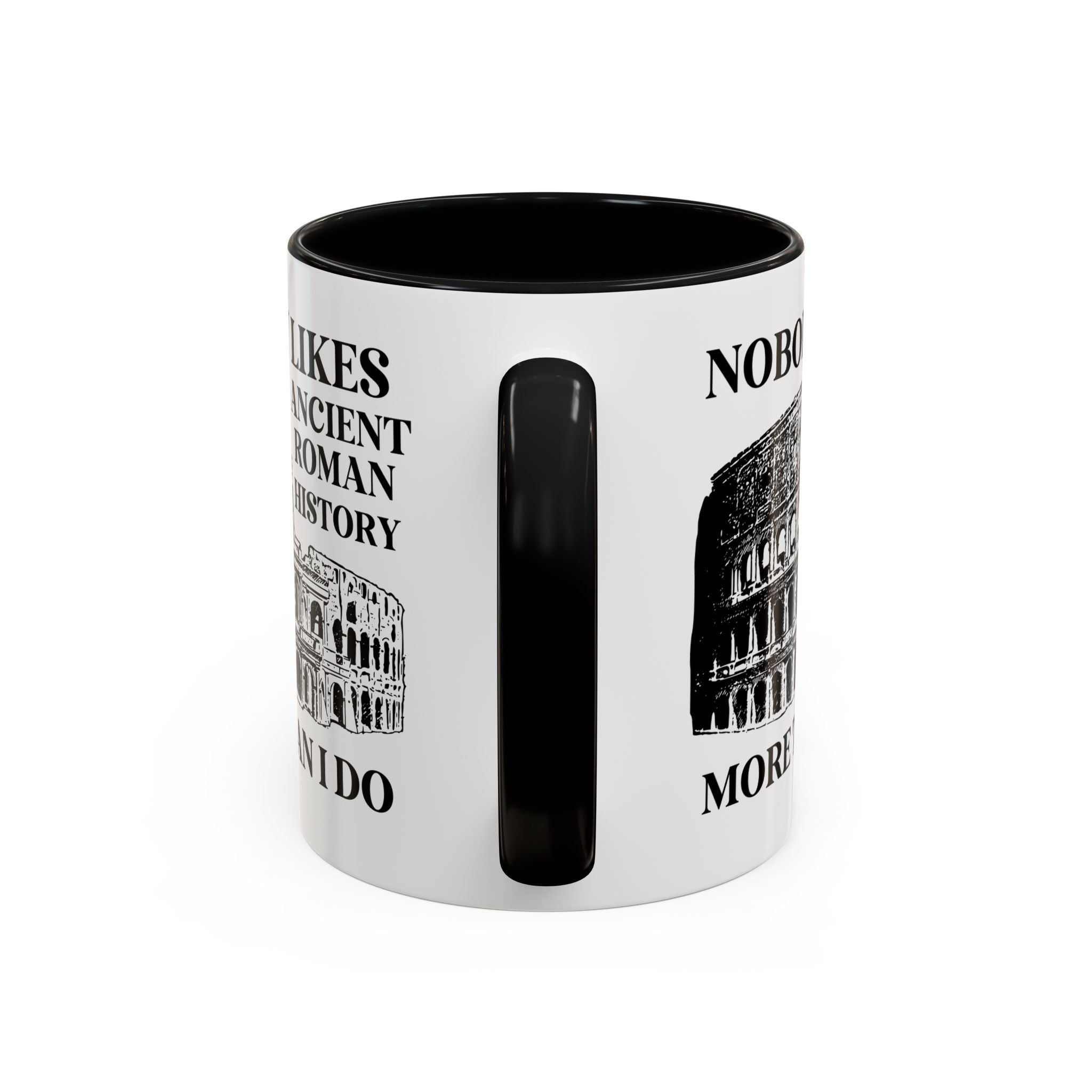 Nobody Likes Ancient Roman History More Than I Do Coffee Mug