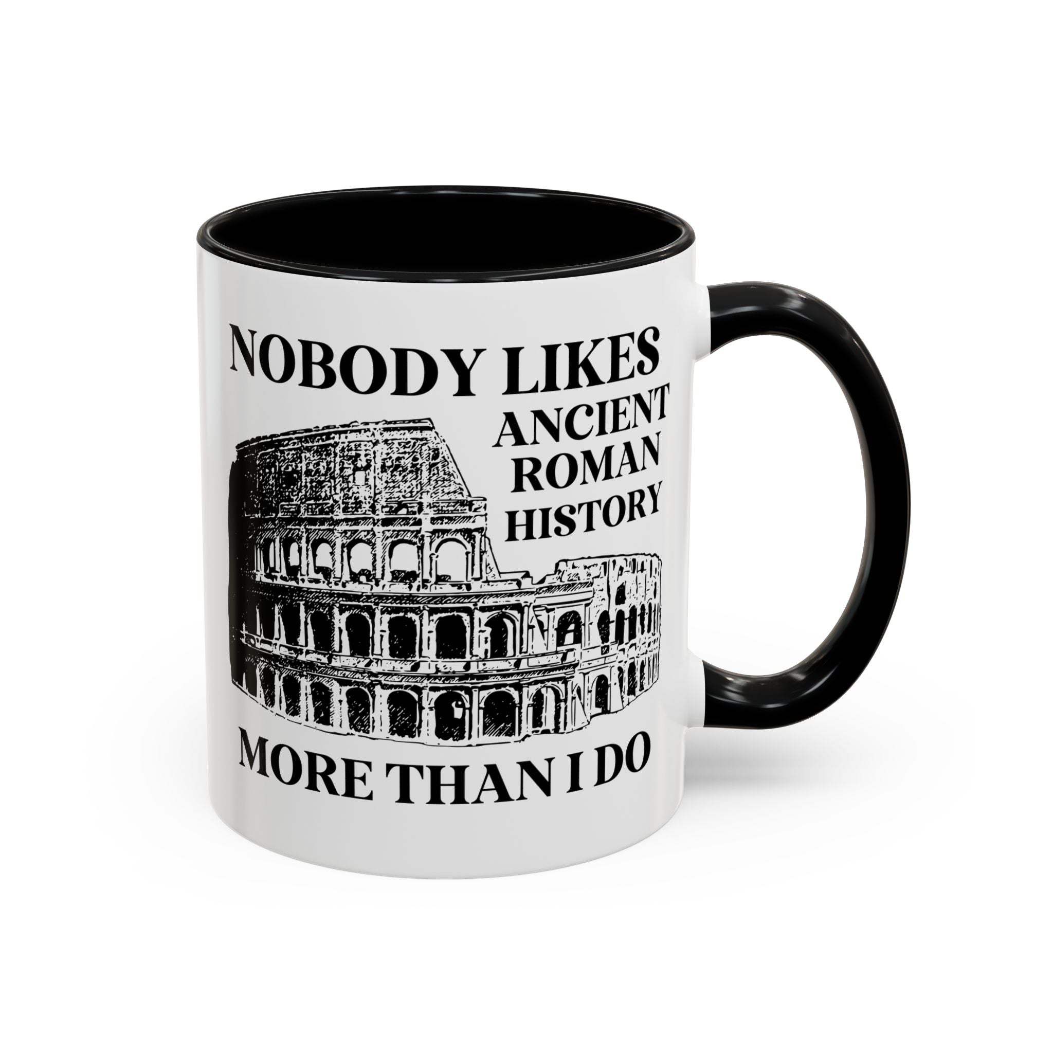 Nobody Likes Ancient Roman History More Than I Do Coffee Mug