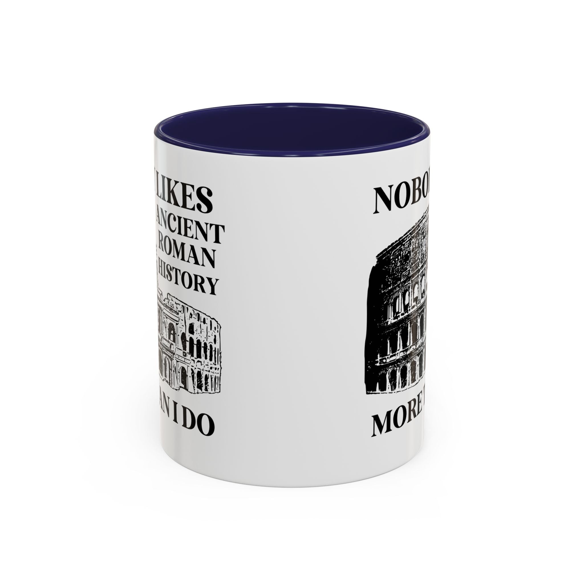 Nobody Likes Ancient Roman History More Than I Do Coffee Mug
