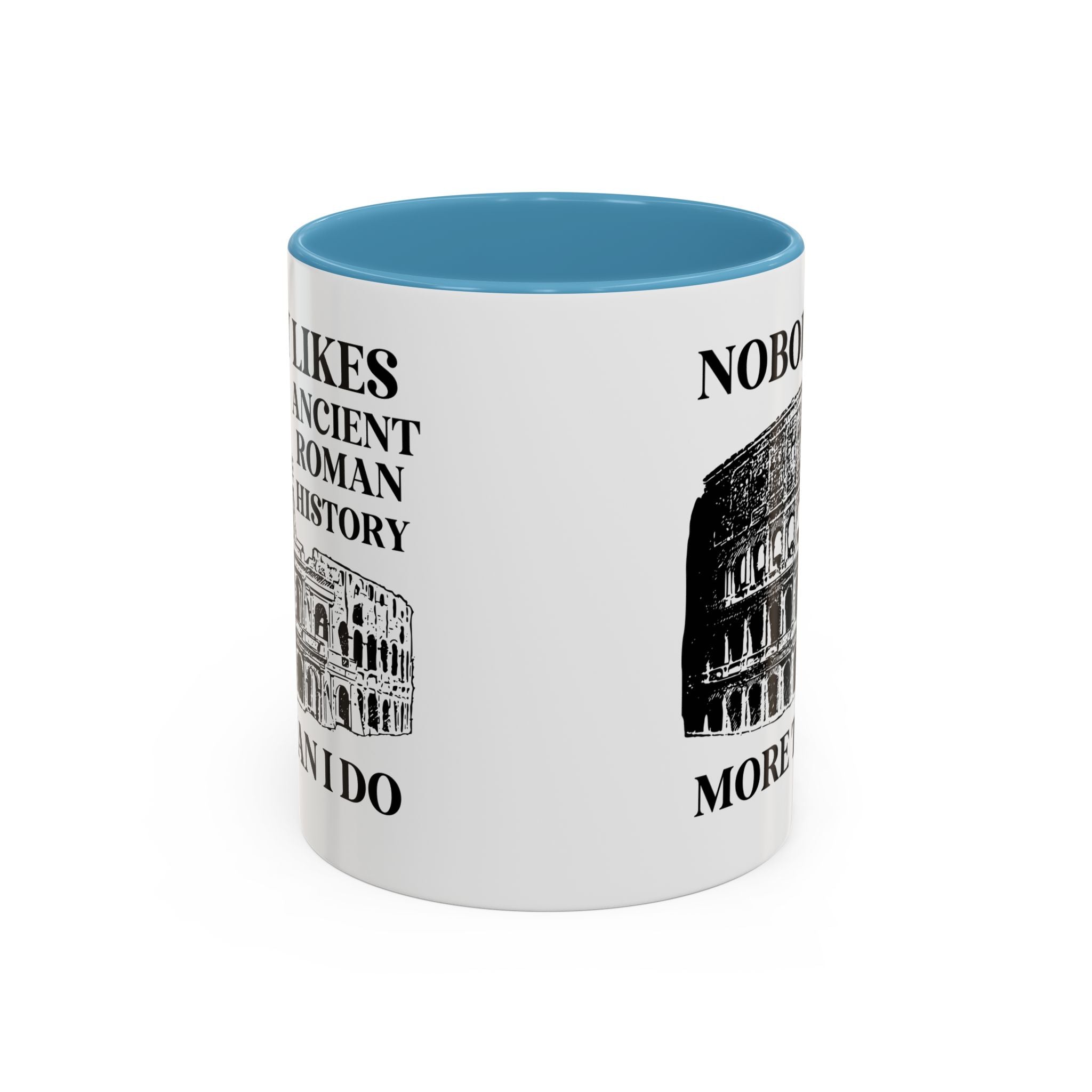 Nobody Likes Ancient Roman History More Than I Do Coffee Mug