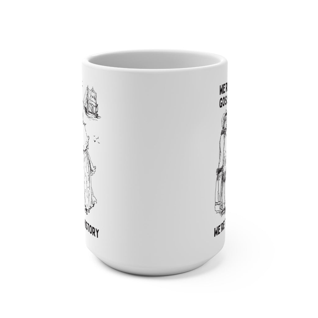 Not Gossiping, Telling History Mug