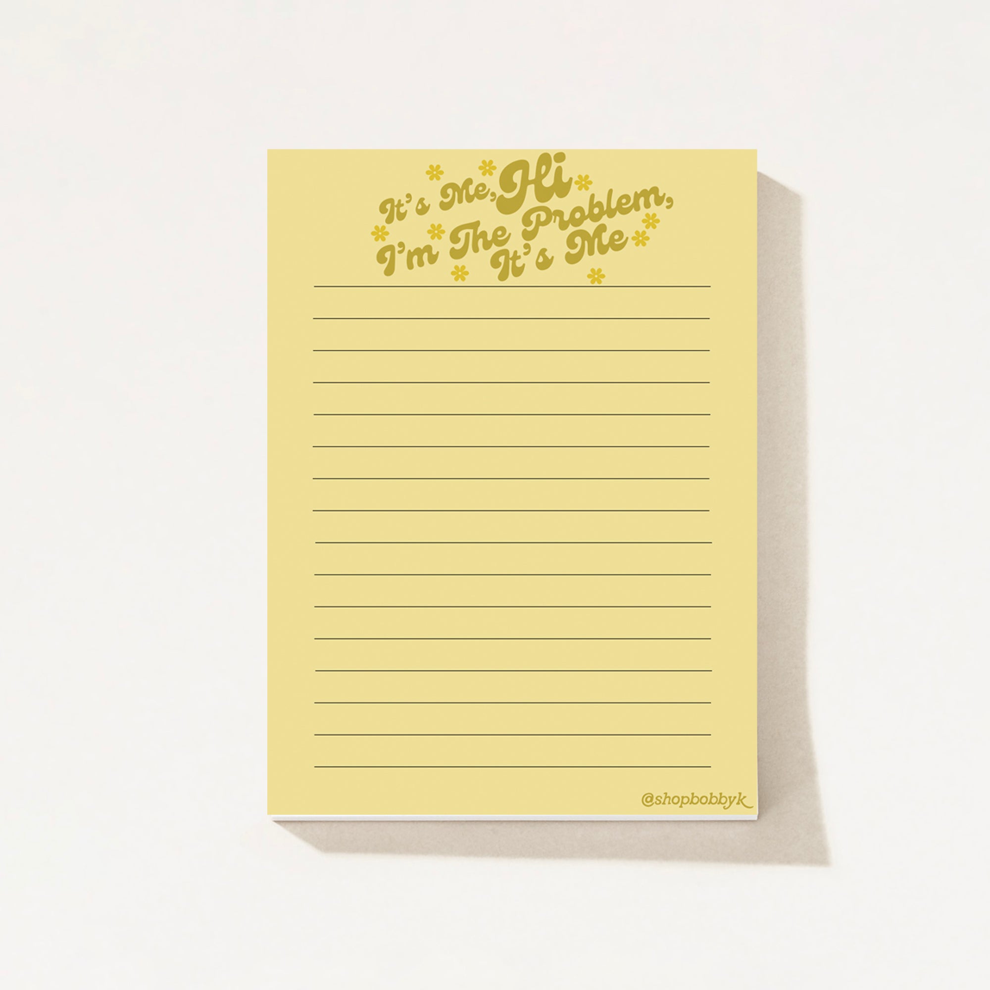 It's Me Hi I'm The Problem It's Me Notepad
