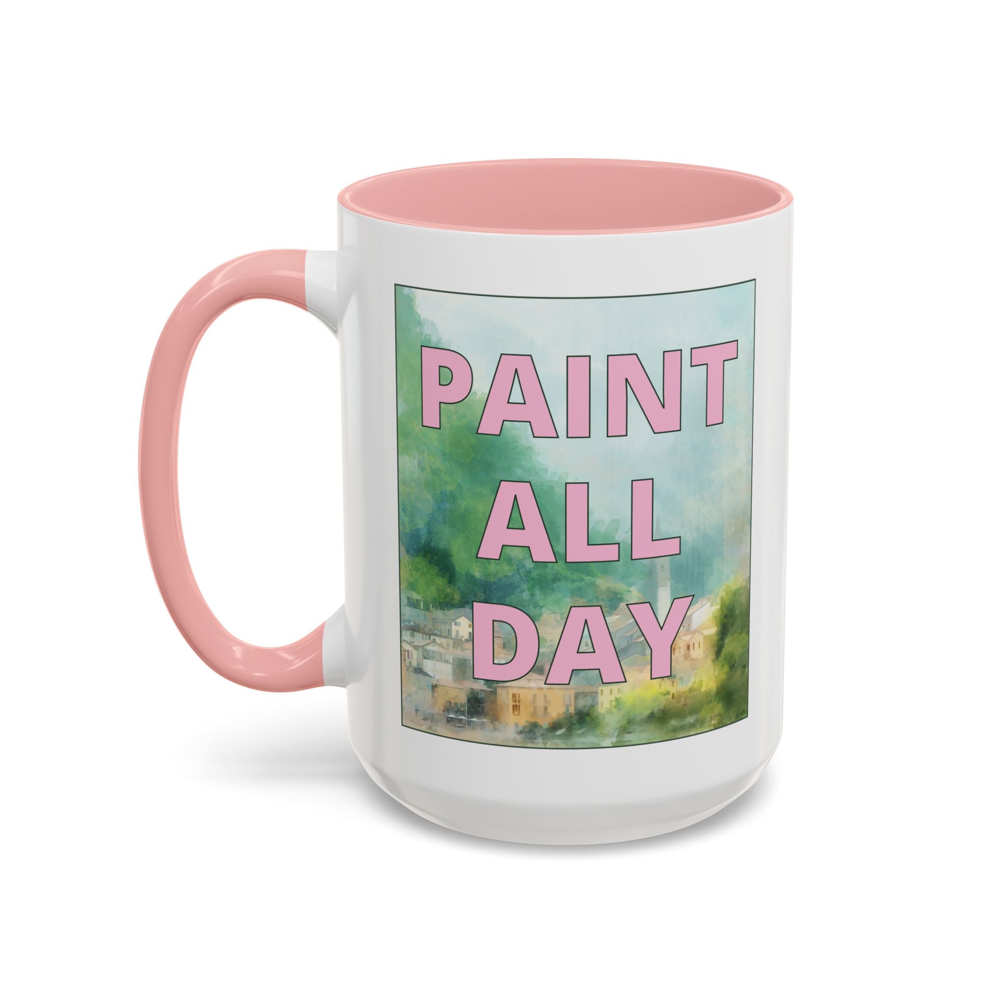 Paint All Day Coffee Mug for Watercolor Artist or Oil Painter