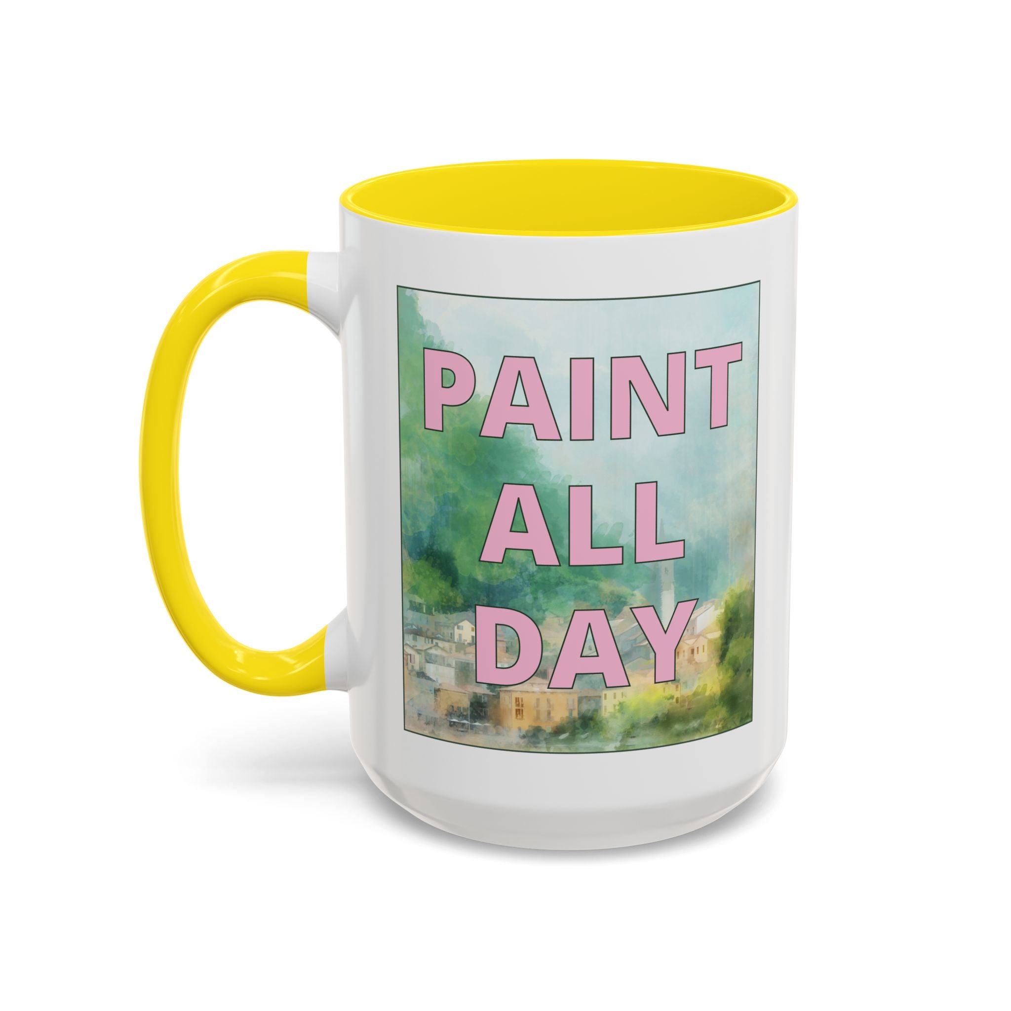 Paint All Day Coffee Mug for Watercolor Artist or Oil Painter