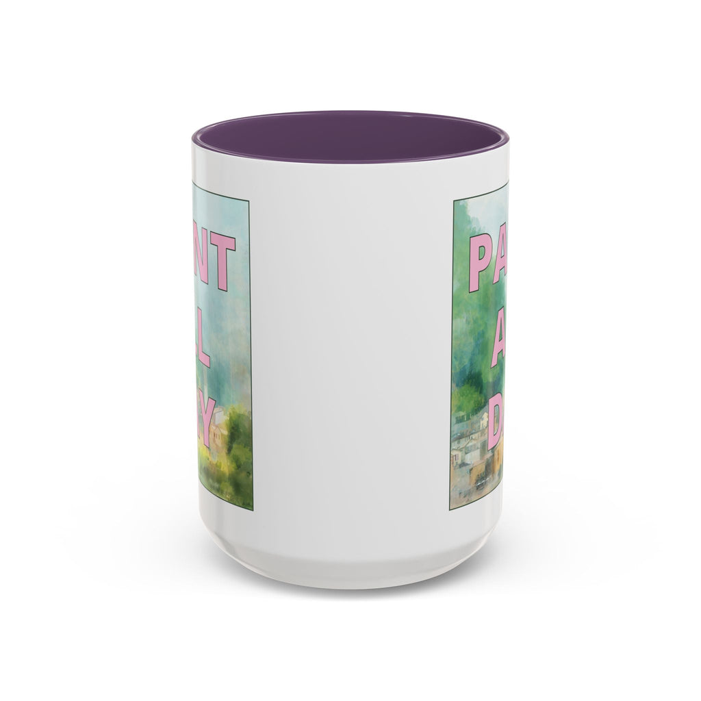 Paint All Day Coffee Mug for Watercolor Artist or Oil Painter