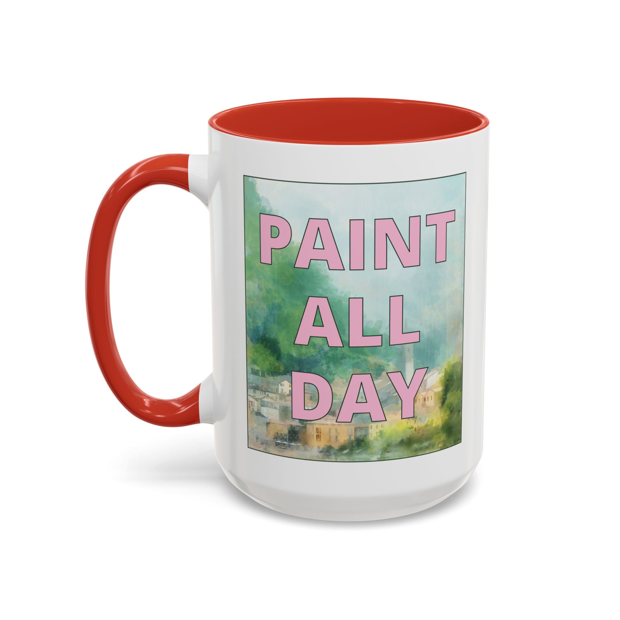 Paint All Day Coffee Mug for Watercolor Artist or Oil Painter