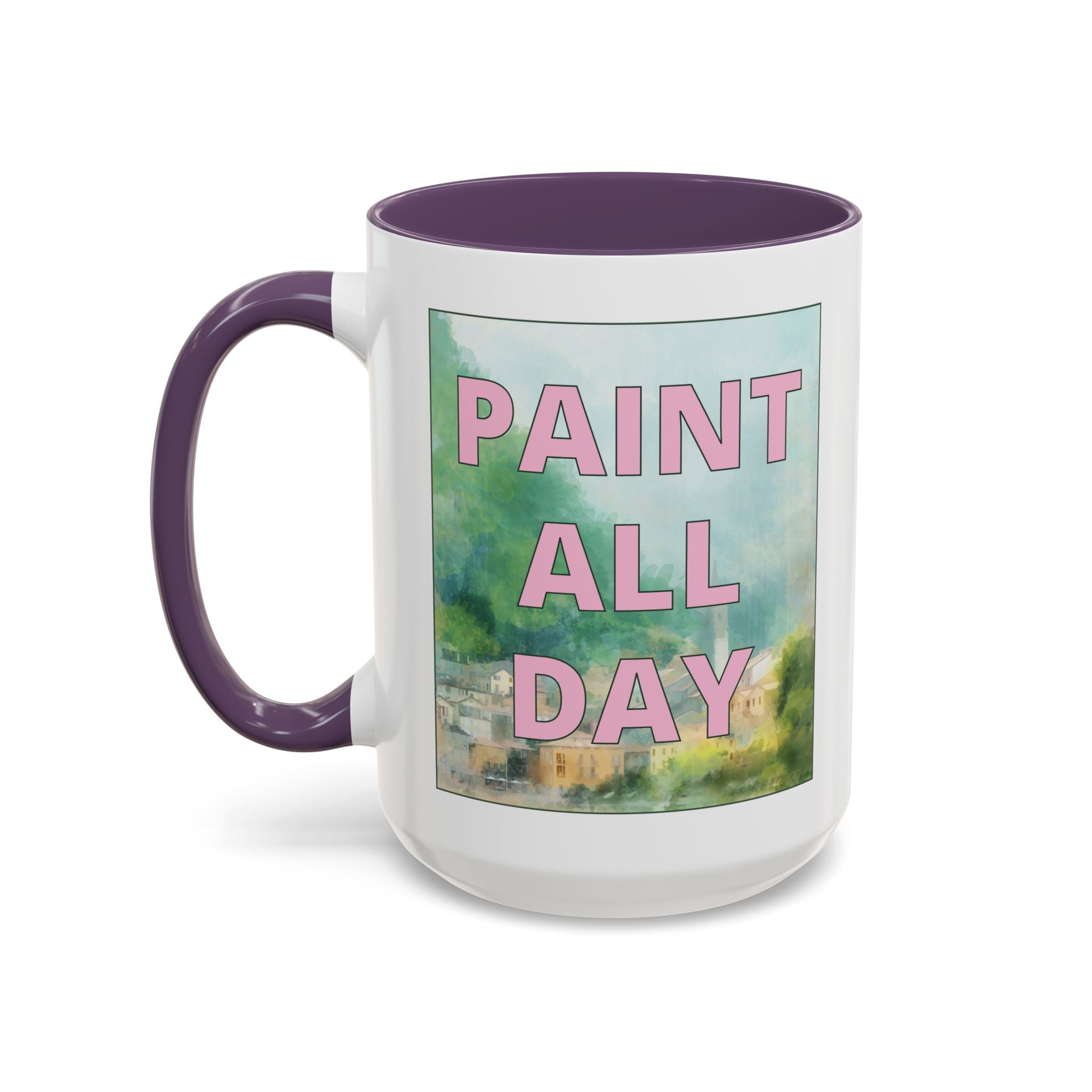 Paint All Day Coffee Mug for Watercolor Artist or Oil Painter