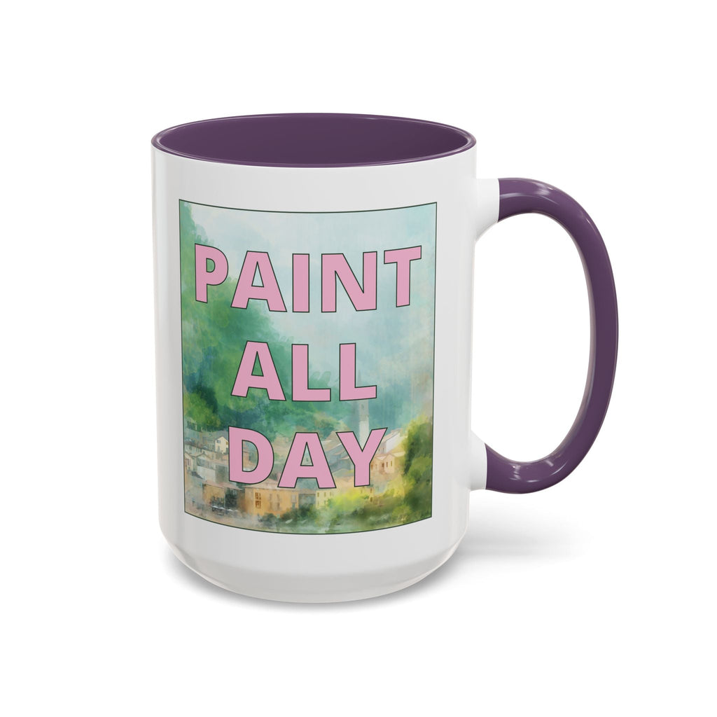 Paint All Day Coffee Mug for Watercolor Artist or Oil Painter