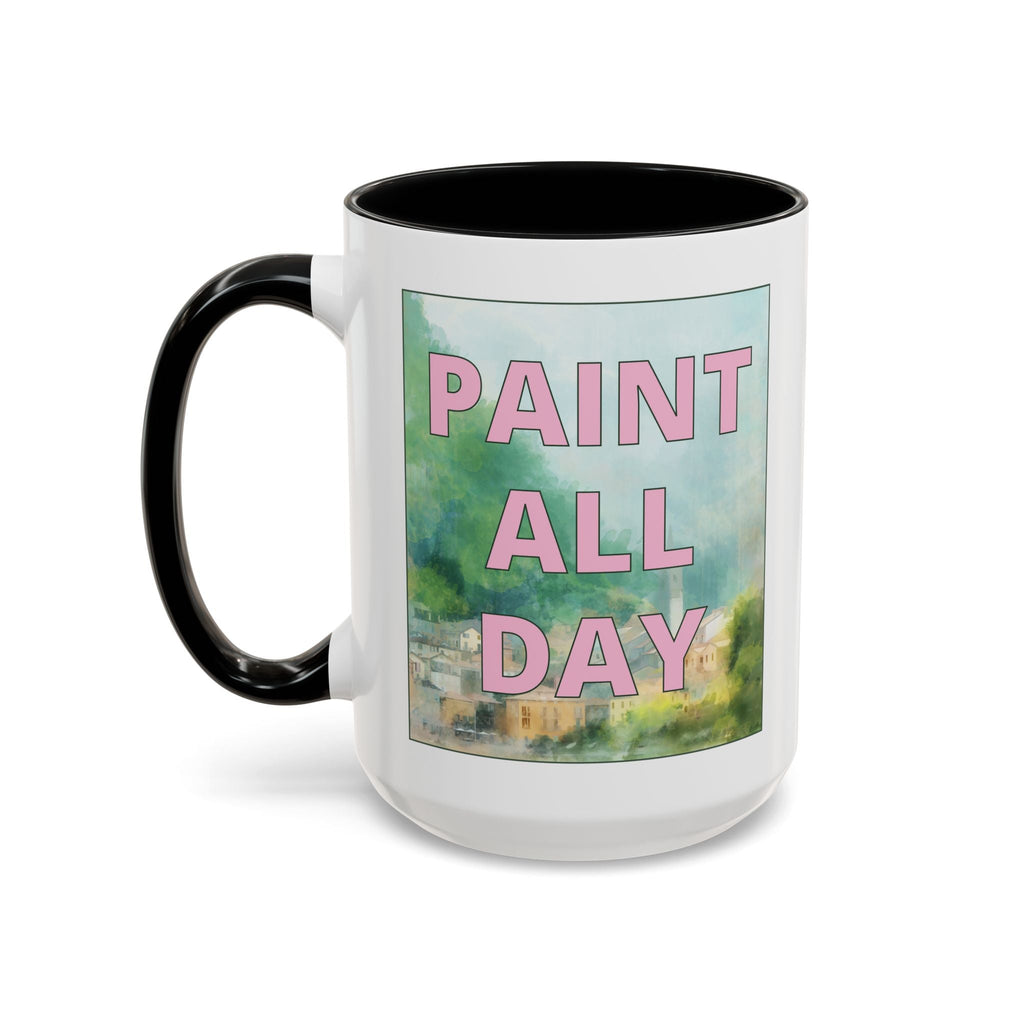 Paint All Day Coffee Mug for Watercolor Artist or Oil Painter