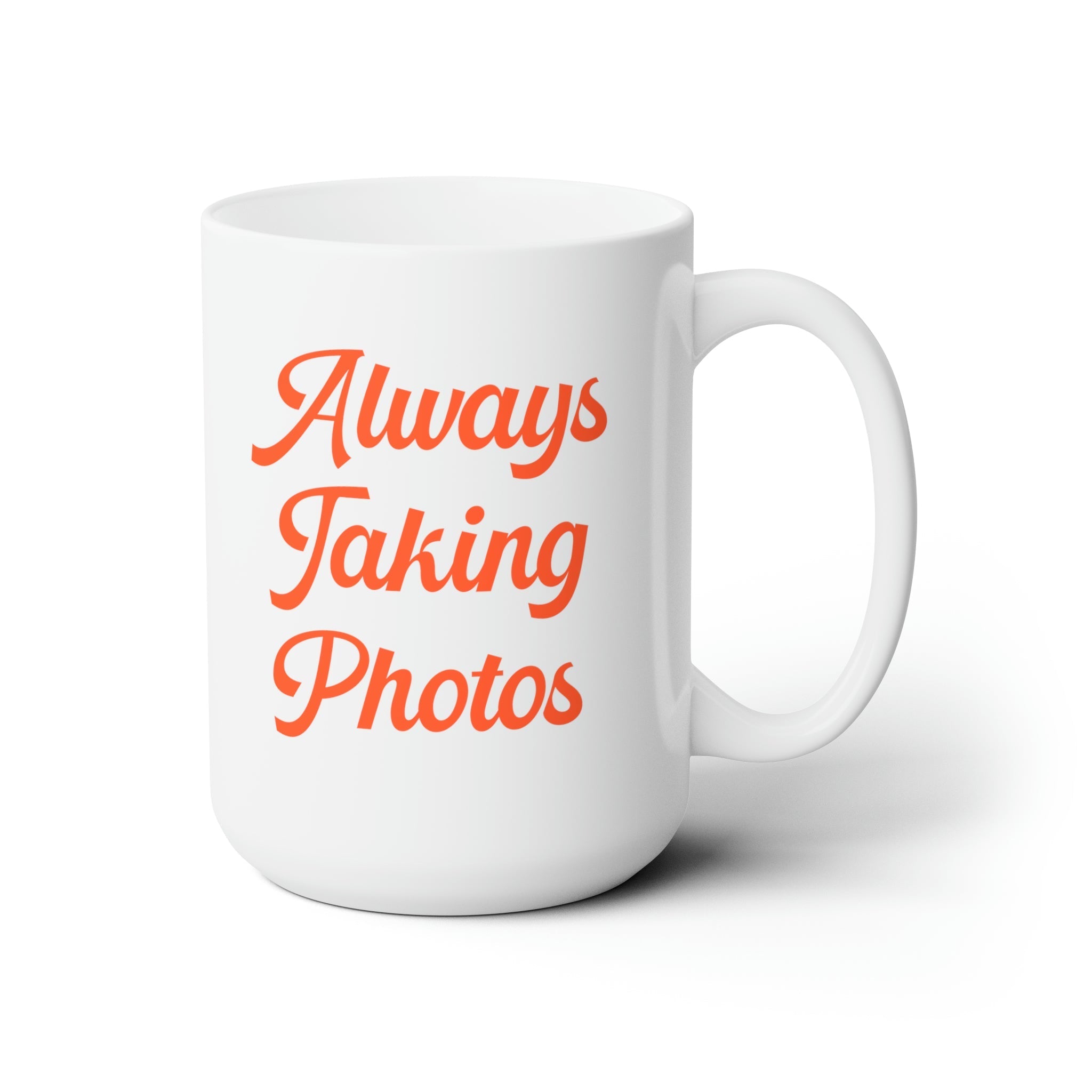 Photographer Coffee Mug: Always Taking Photos | Cute Gift for Wedding Photographer