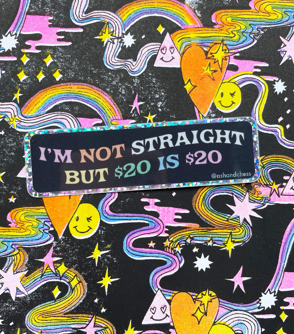 I'm Not Straight But $20 Is $20 Sticker