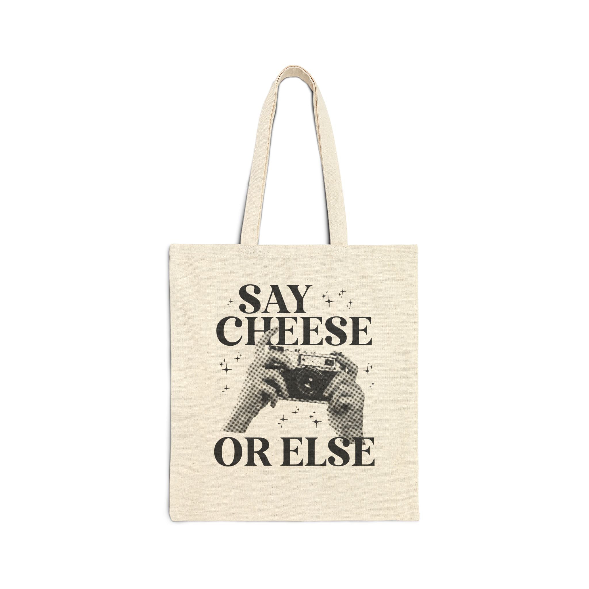 Say Cheese or Else Tote Bag