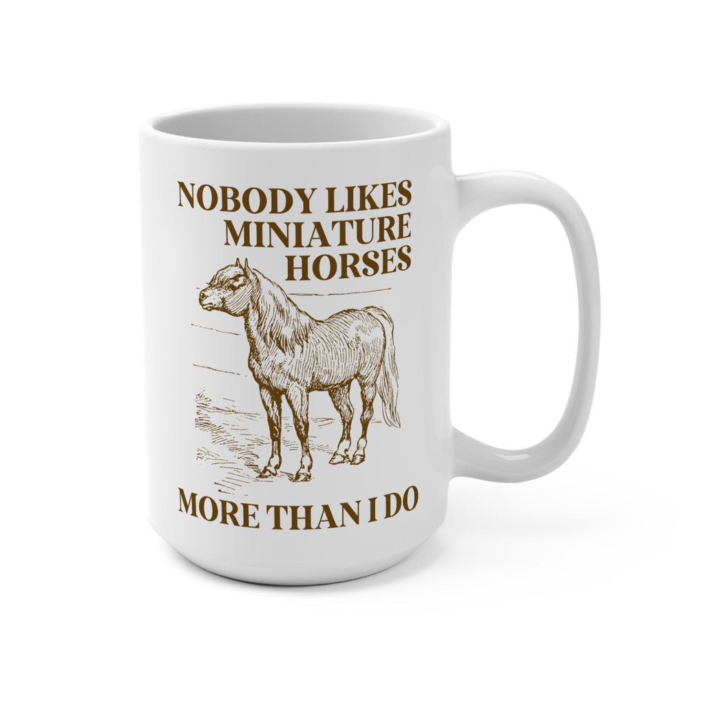 No One Loves Mini Horses Mug