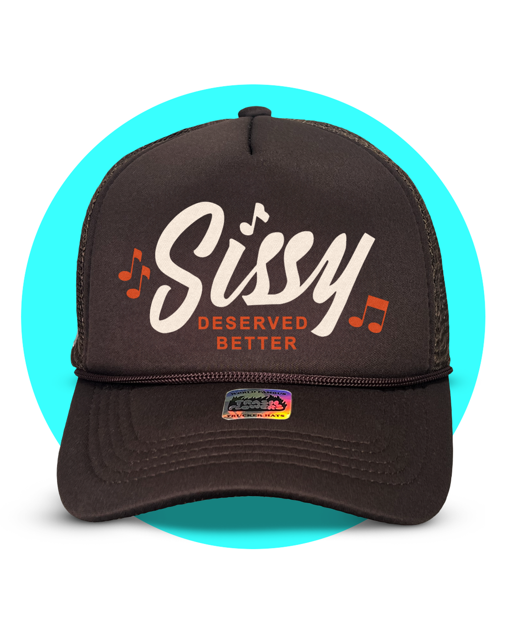 Sissy Deserved Better Trucker Hat