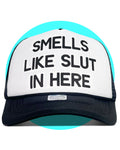 Smells Like Slut in Here Trucker Hat