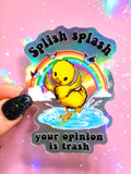 Splish Splash Your Opinion Is Trash Ducky Sticker