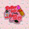 Better Late Than Ugly Sticker