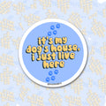 It's My Dog's House I Just Live Here Sticker