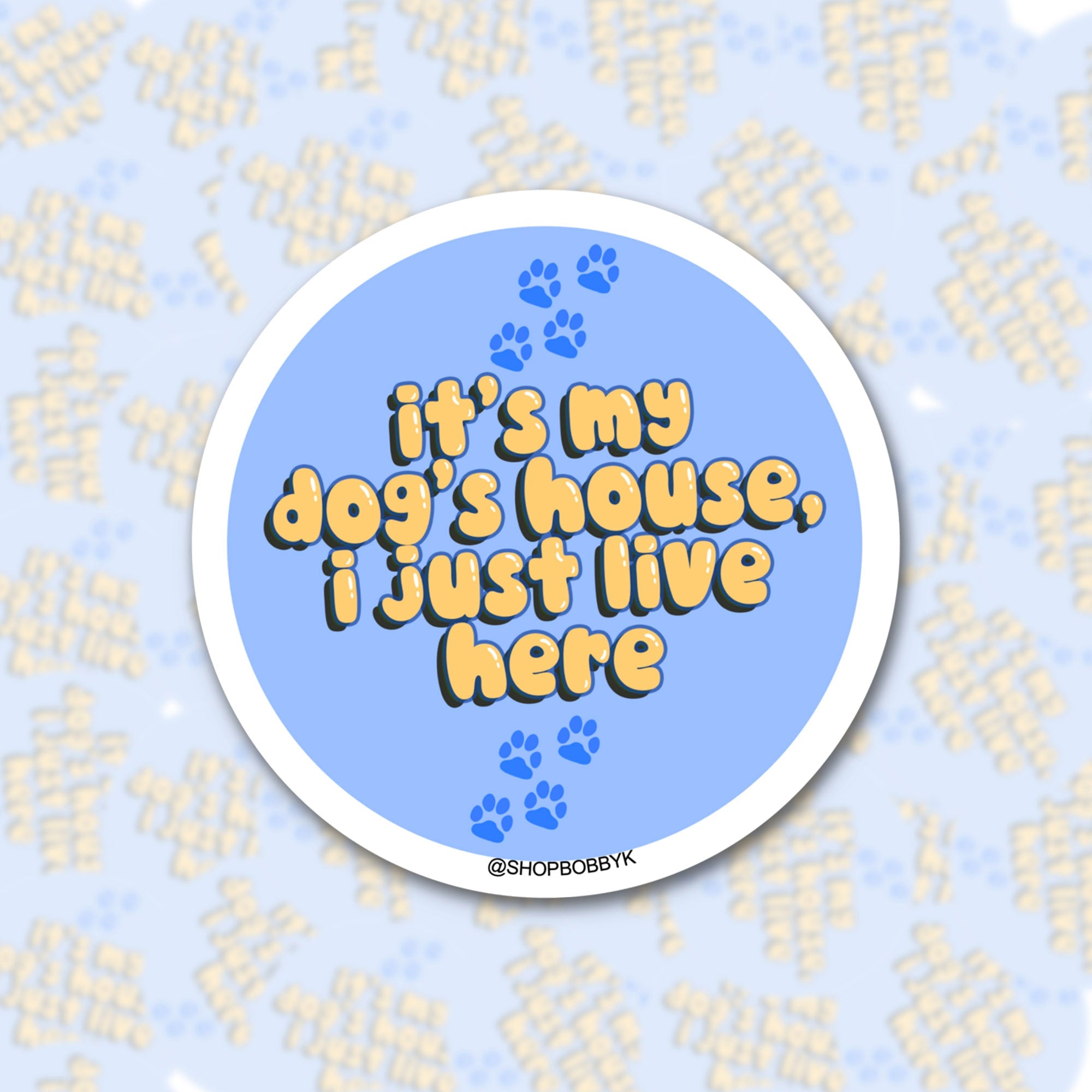 It's My Dog's House I Just Live Here Sticker