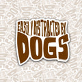 Easily Distracted By Dogs Sticker
