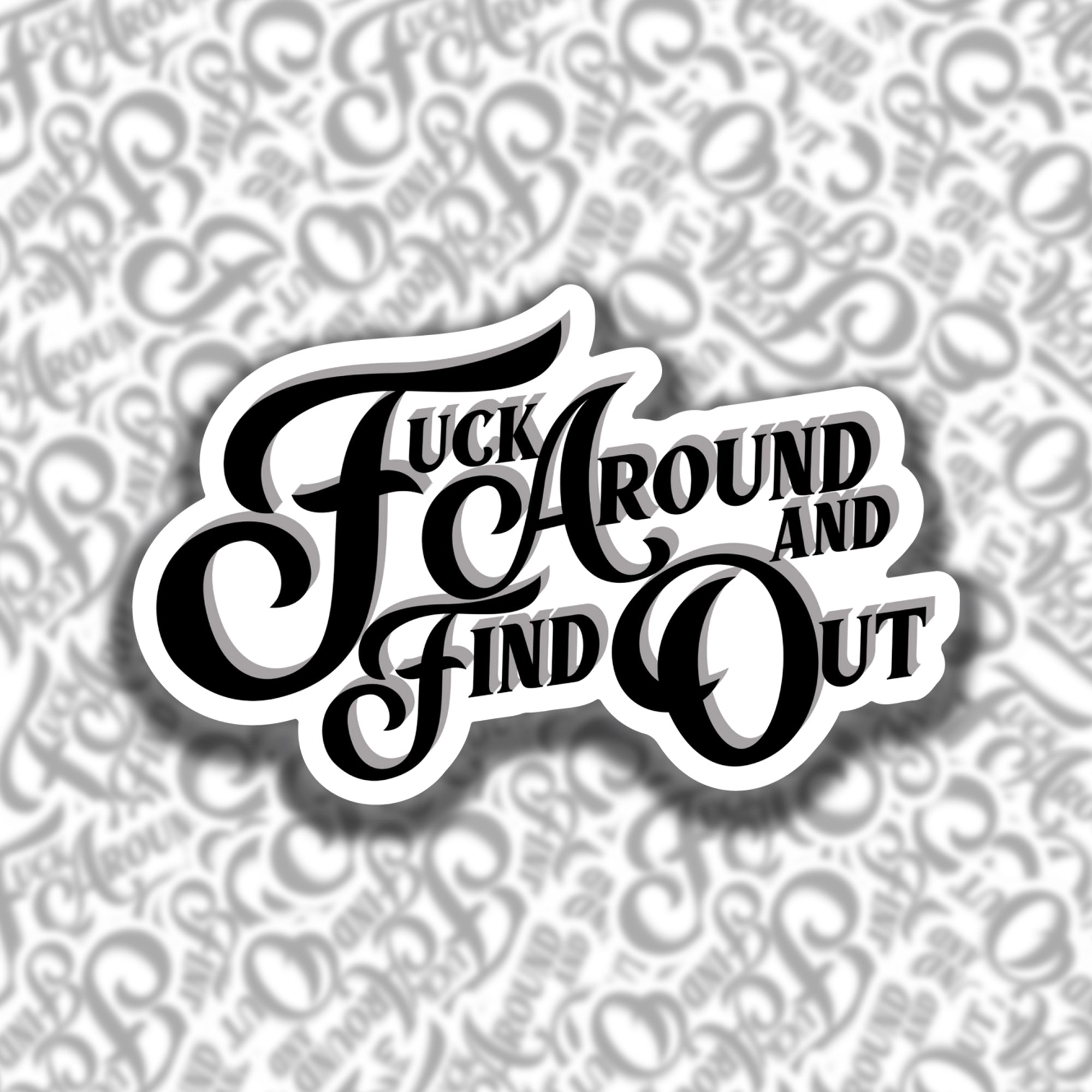 F*ck Around And Find Out Sticker
