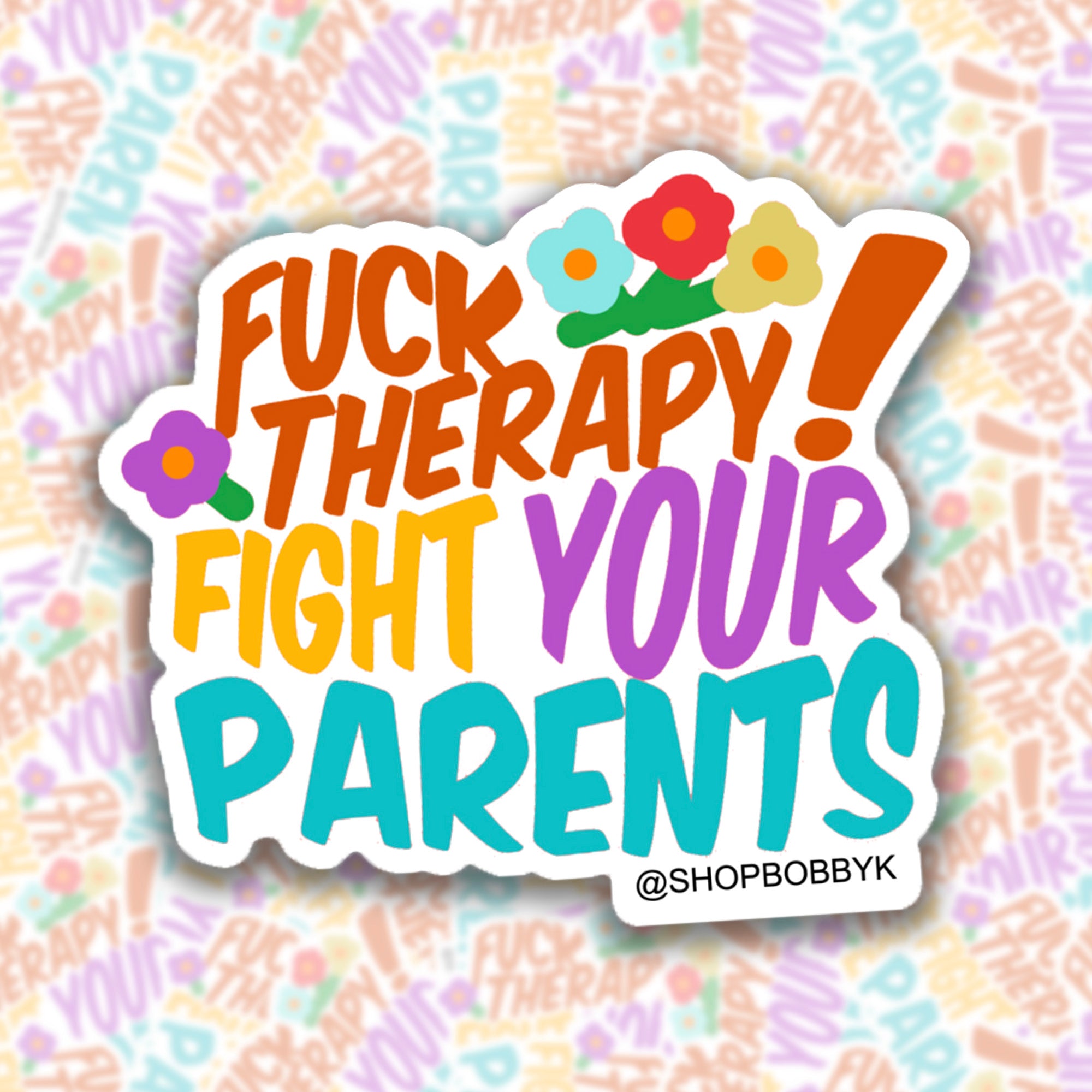 F*ck Therapy! Fight Your Parents Sticker