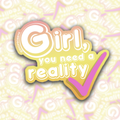 Girl, You Need A Reality Check Sticker