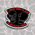 If You're Gonna Be Dumb You Better Be Tough Sticker