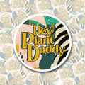 Hey Plant Daddy Sticker