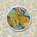 Hey Plant Mama Sticker