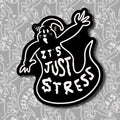 It's Just Stress Sticker