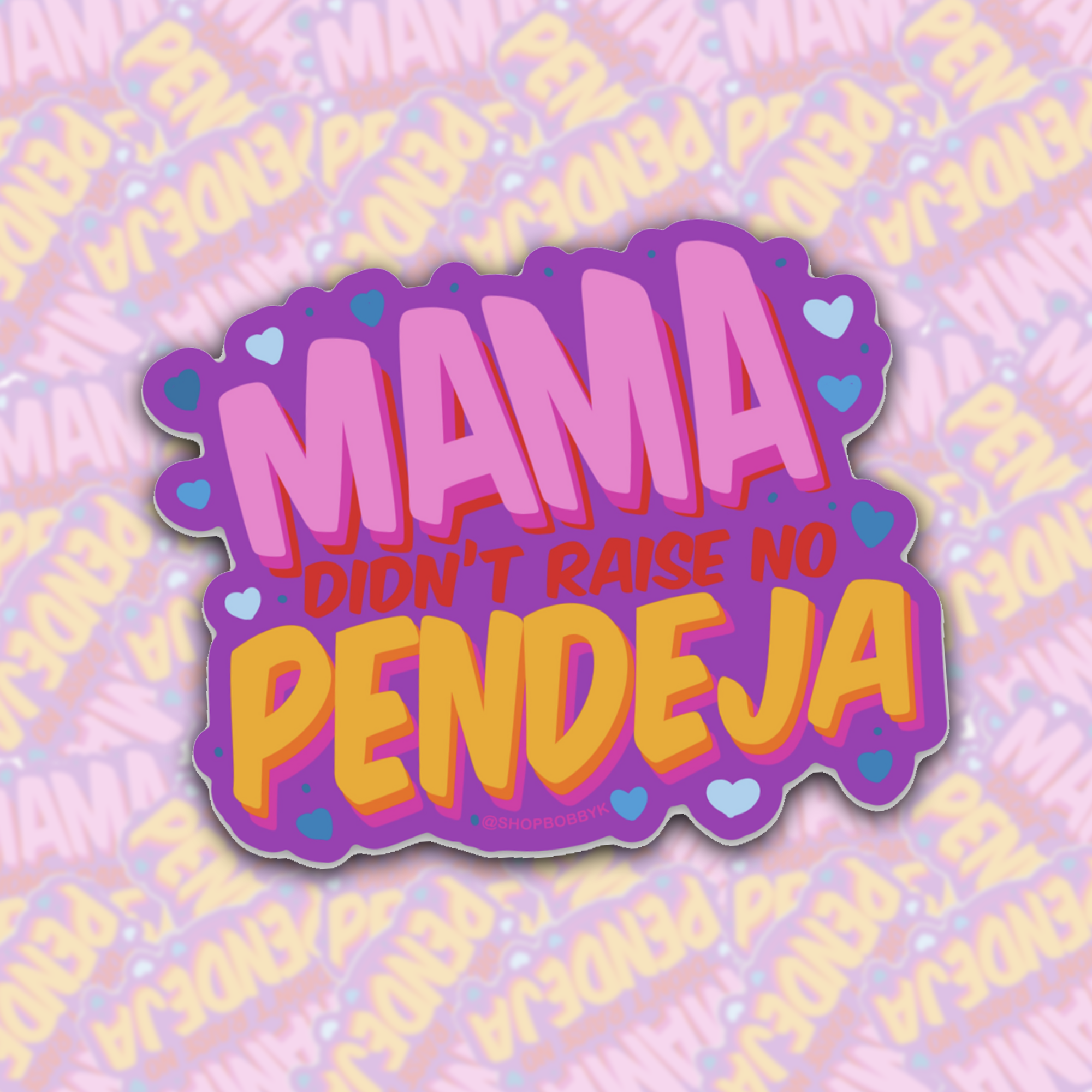 Mama Didn't Raise No Pendeja Sticker