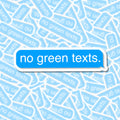 No Green Texts Sticker