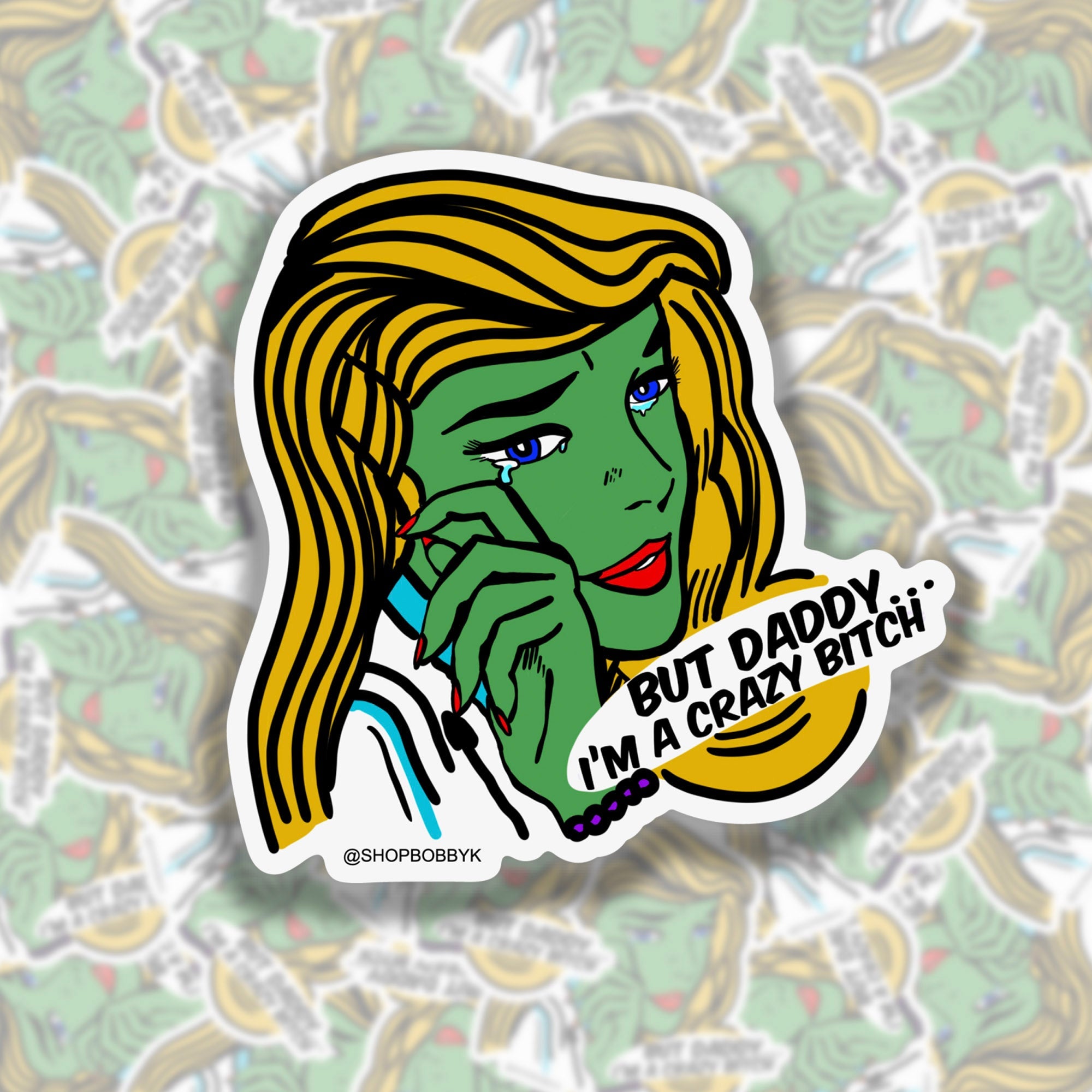 Pop Art Girlies - But Daddy, I'm A Crazy Bitch Sticker