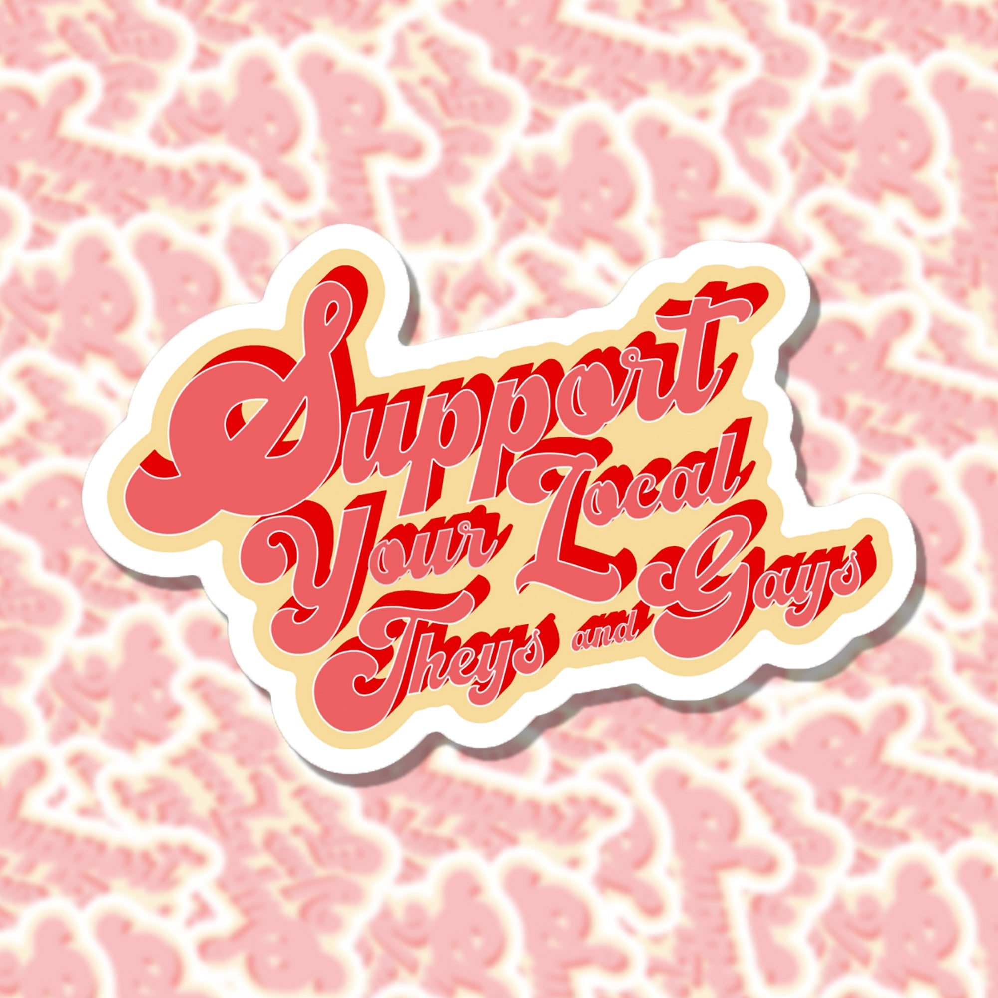 Support Your Local Theys and Gays Sticker