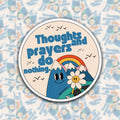 Thoughts and Prayers Do Nothing Sticker