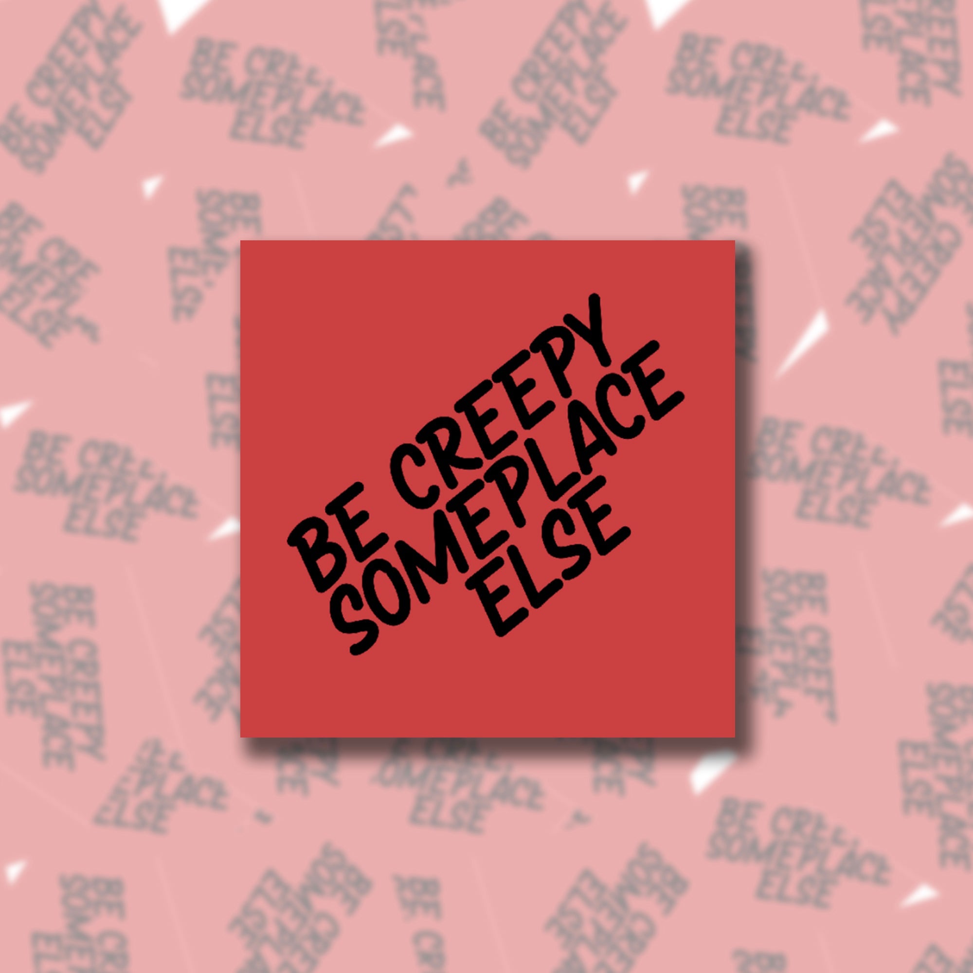 Be Creepy Someplace Else Sticky Note