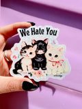 We Hate You Kitties Sticker