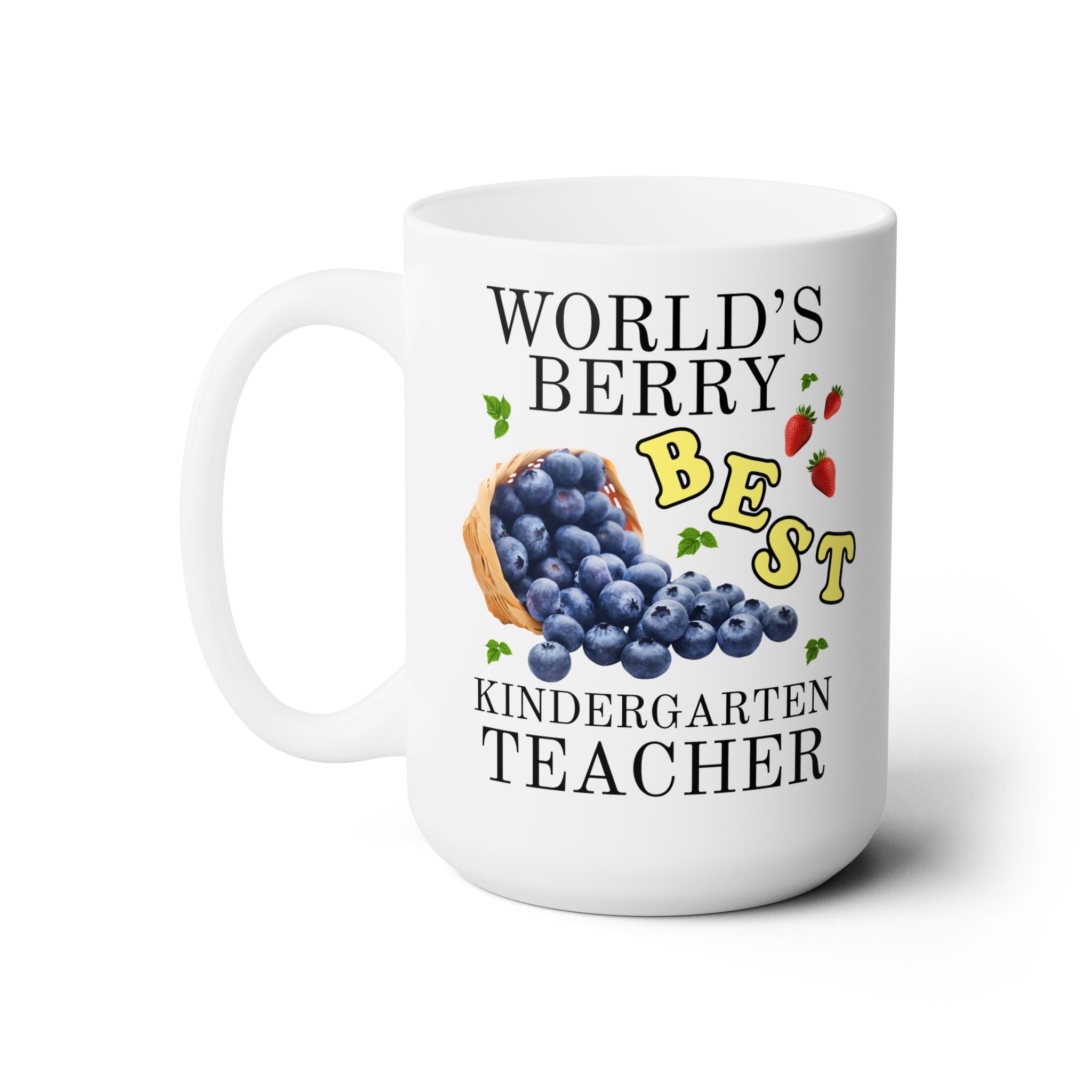 World's Berry Best Kindergarten Teacher Coffee Mug: 15 Oz Coffee Mug
