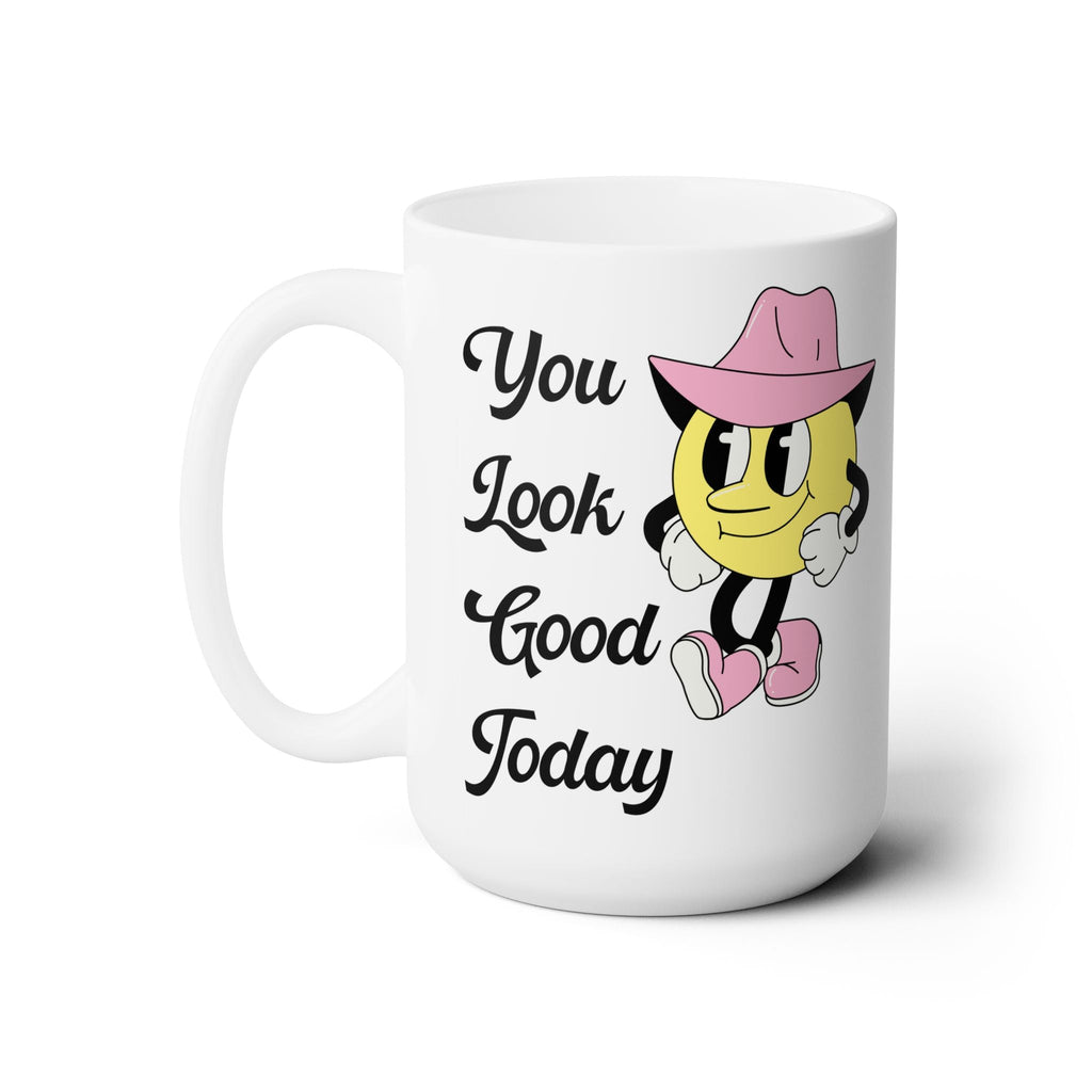 You Look Cute Today Mug
