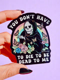 Funny Vinyl Sticker – You Don’t Have to Die – Grim Reaper Waterproof Holographic Decal