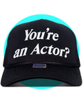 You're an actor? Trucker Hat
